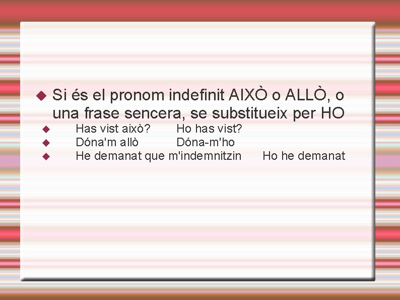 Si és el pronom indefinit AIXÒ o ALLÒ, o una frase sencera, se Si és el pronom indefinit AIXÒ o ALLÒ, o una frase sencera, se