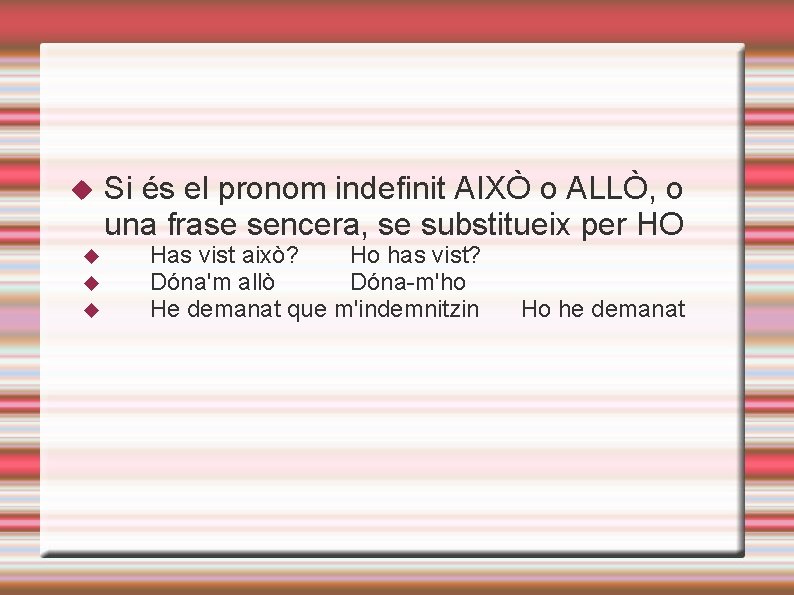  Si és el pronom indefinit AIXÒ o ALLÒ, o una frase sencera, se