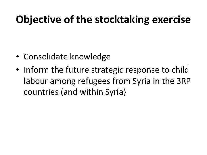Objective of the stocktaking exercise • Consolidate knowledge • Inform the future strategic response