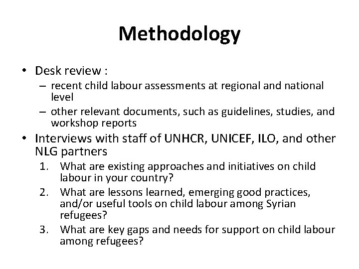 Methodology • Desk review : – recent child labour assessments at regional and national