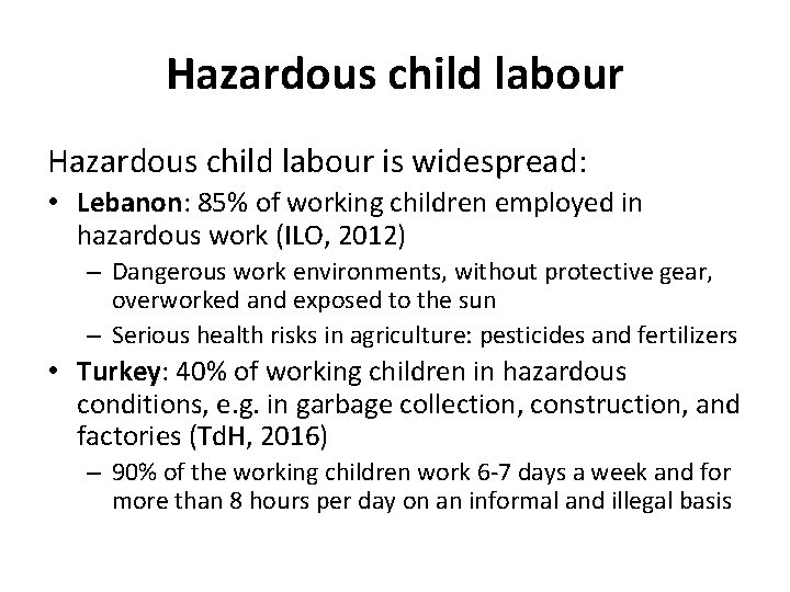 Hazardous child labour is widespread: • Lebanon: 85% of working children employed in hazardous