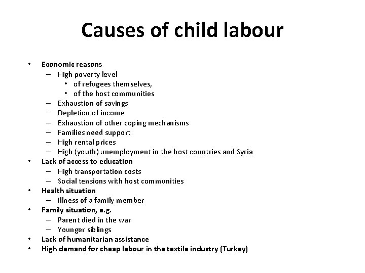 Causes of child labour • • • Economic reasons – High poverty level •