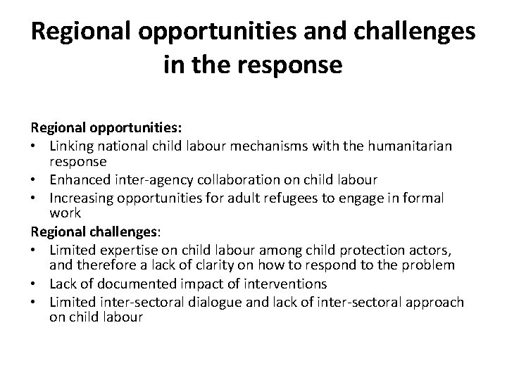 Regional opportunities and challenges in the response Regional opportunities: • Linking national child labour