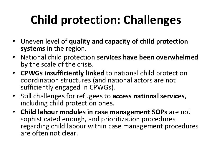Child protection: Challenges • Uneven level of quality and capacity of child protection systems