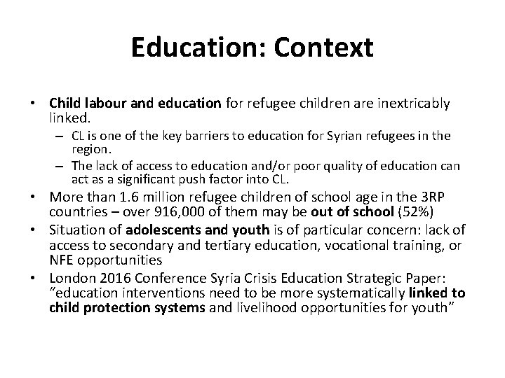 Education: Context • Child labour and education for refugee children are inextricably linked. –