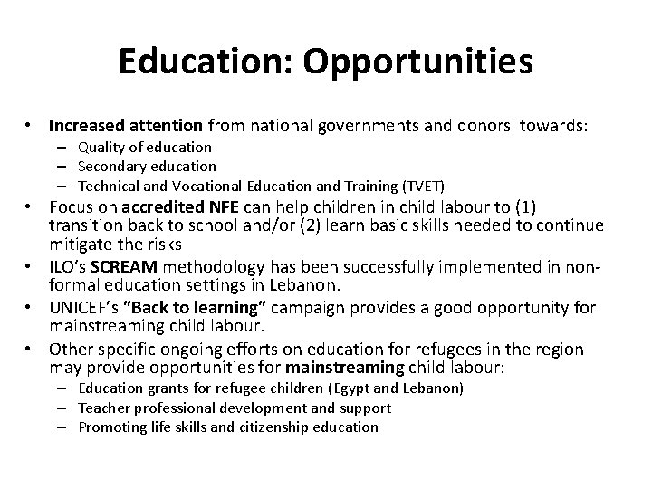 Education: Opportunities • Increased attention from national governments and donors towards: – Quality of