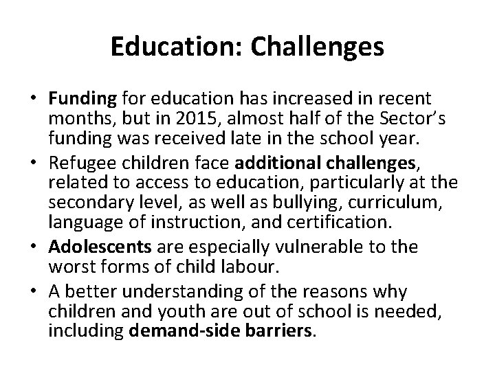 Education: Challenges • Funding for education has increased in recent months, but in 2015,