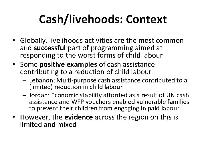 Cash/livehoods: Context • Globally, livelihoods activities are the most common and successful part of