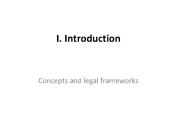 I. Introduction Concepts and legal frameworks 