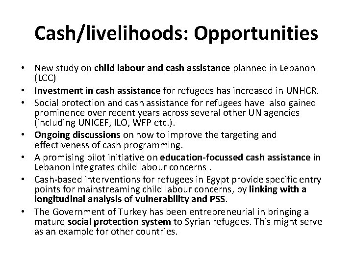 Cash/livelihoods: Opportunities • New study on child labour and cash assistance planned in Lebanon