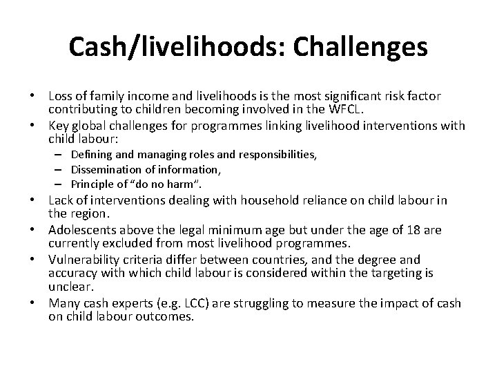 Cash/livelihoods: Challenges • Loss of family income and livelihoods is the most significant risk