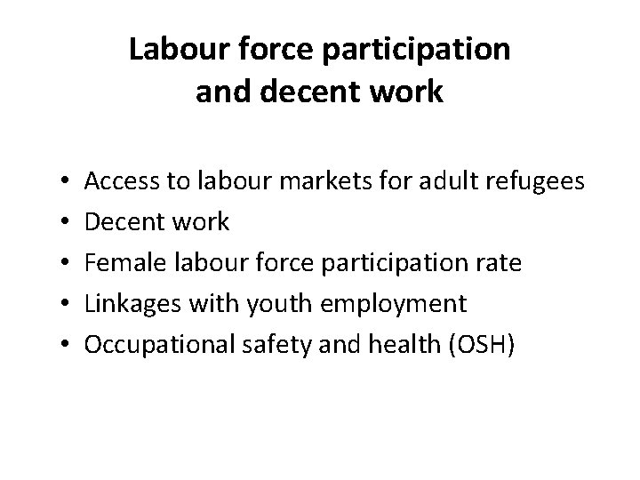 Labour force participation and decent work • • • Access to labour markets for