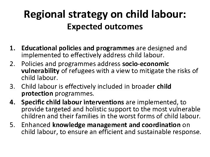 Regional strategy on child labour: Expected outcomes 1. Educational policies and programmes are designed