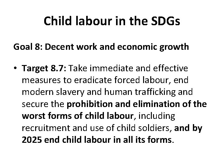Child labour in the SDGs Goal 8: Decent work and economic growth • Target