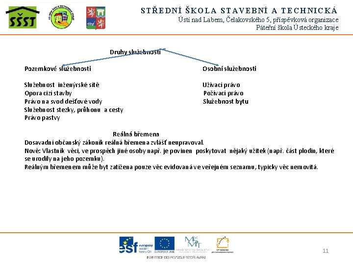 STŘEDNÍ ŠKOLA STAVEBNÍ A TECHNICKÁ Ústí nad Labem, Čelakovského 5, příspěvková organizace Páteřní škola