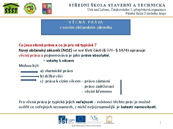 STŘEDNÍ ŠKOLA STAVEBNÍ A TECHNICKÁ Ústí nad Labem, Čelakovského 5, příspěvková organizace Páteřní škola