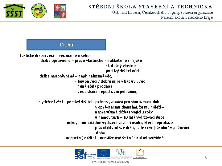 STŘEDNÍ ŠKOLA STAVEBNÍ A TECHNICKÁ Ústí nad Labem, Čelakovského 5, příspěvková organizace Páteřní škola