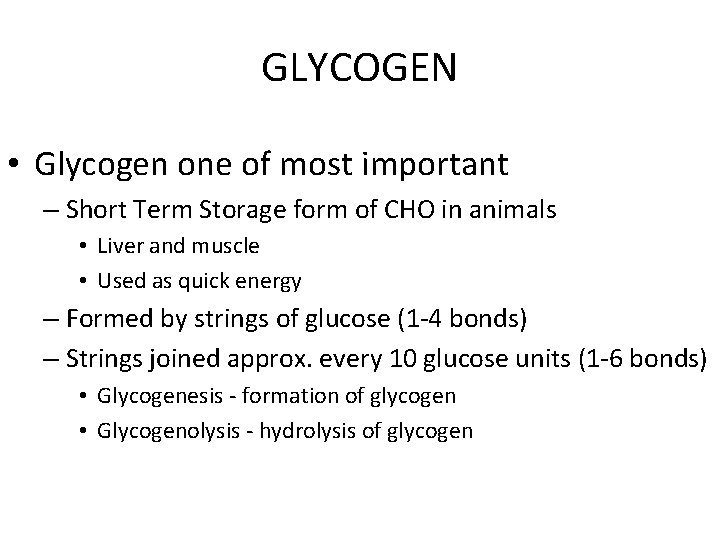 GLYCOGEN • Glycogen one of most important – Short Term Storage form of CHO