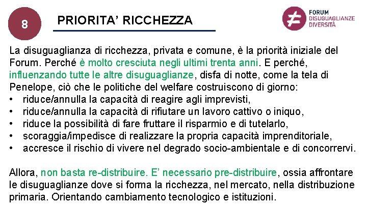 8 PRIORITA’ RICCHEZZA La disuguaglianza di ricchezza, privata e comune, è la priorità iniziale