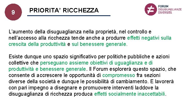 9 PRIORITA’ RICCHEZZA L’aumento della disuguaglianza nella proprietà, nel controllo e nell’accesso alla ricchezza