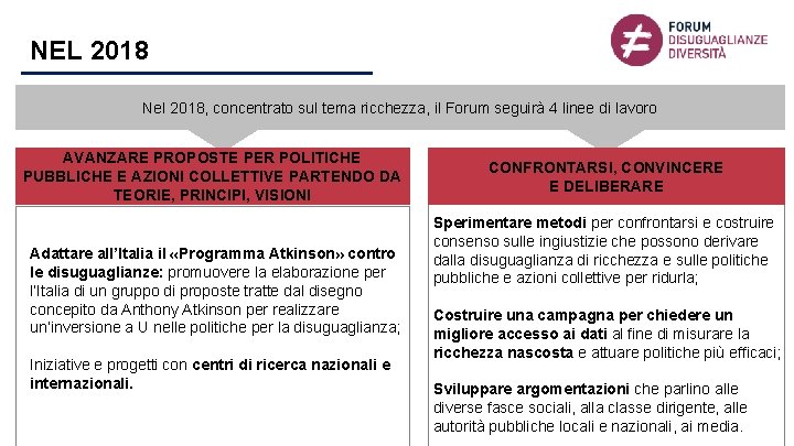 NEL 2018 Nel 2018, concentrato sul tema ricchezza, il Forum seguirà 4 linee di