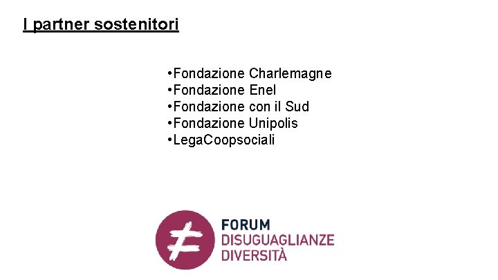 I partner sostenitori • Fondazione Charlemagne • Fondazione Enel • Fondazione con il Sud