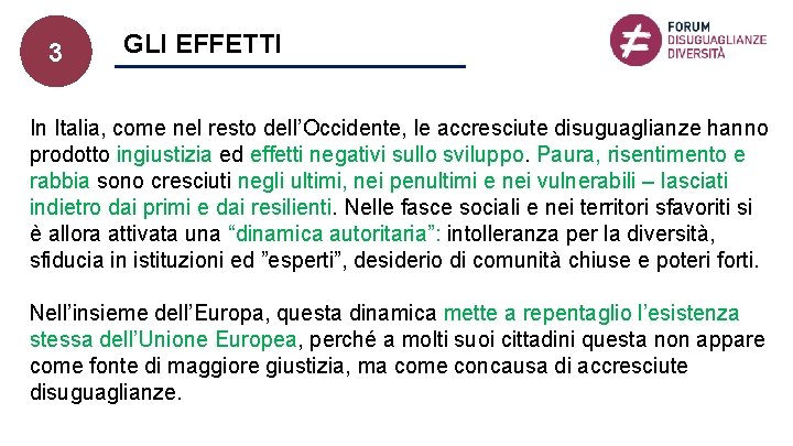 3 GLI EFFETTI In Italia, come nel resto dell’Occidente, le accresciute disuguaglianze hanno prodotto