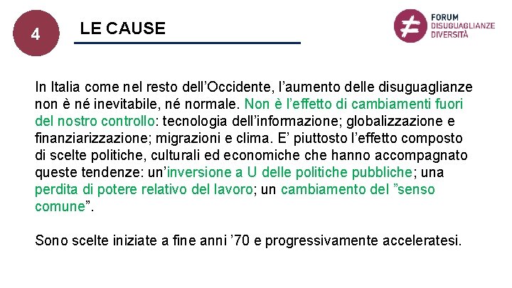 4 LE CAUSE In Italia come nel resto dell’Occidente, l’aumento delle disuguaglianze non è