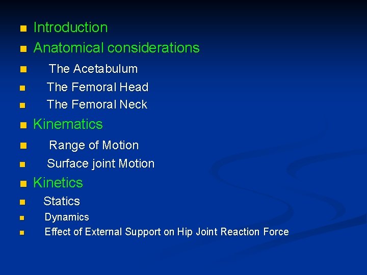 n n n n n Introduction Anatomical considerations The Acetabulum The Femoral Head The