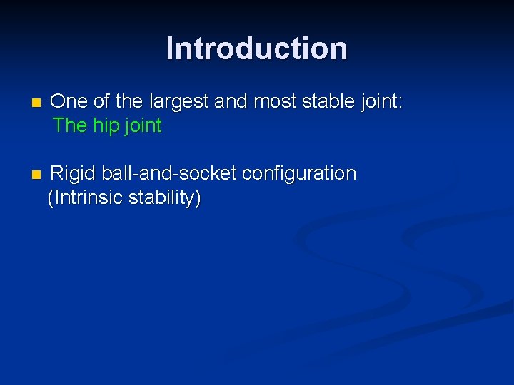 Introduction n One of the largest and most stable joint: The hip joint n