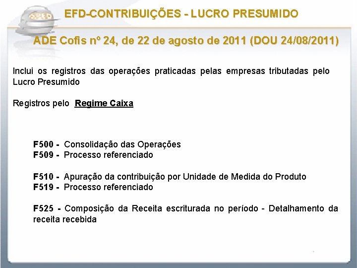 EFD-CONTRIBUIÇÕES - LUCRO PRESUMIDO ADE Cofis nº 24, de 22 de agosto de 2011