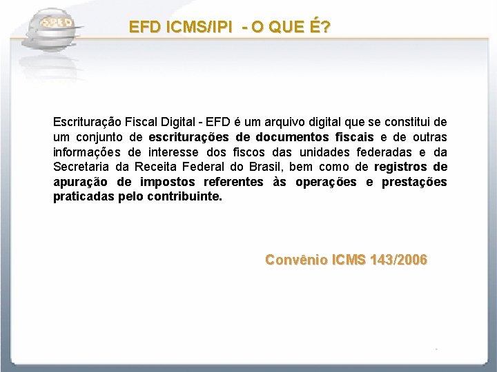 EFD ICMS/IPI - O QUE É? Escrituração Fiscal Digital - EFD é um arquivo