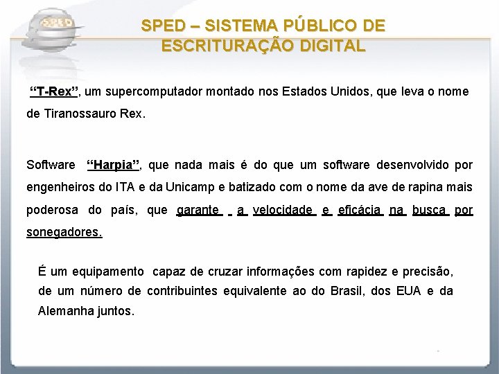 SPED – SISTEMA PÚBLICO DE ESCRITURAÇÃO DIGITAL “T-Rex”, um supercomputador montado nos Estados Unidos,