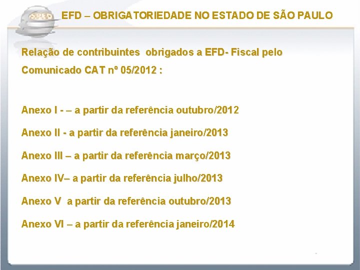 EFD – OBRIGATORIEDADE NO ESTADO DE SÃO PAULO Relação de contribuintes obrigados a EFD-