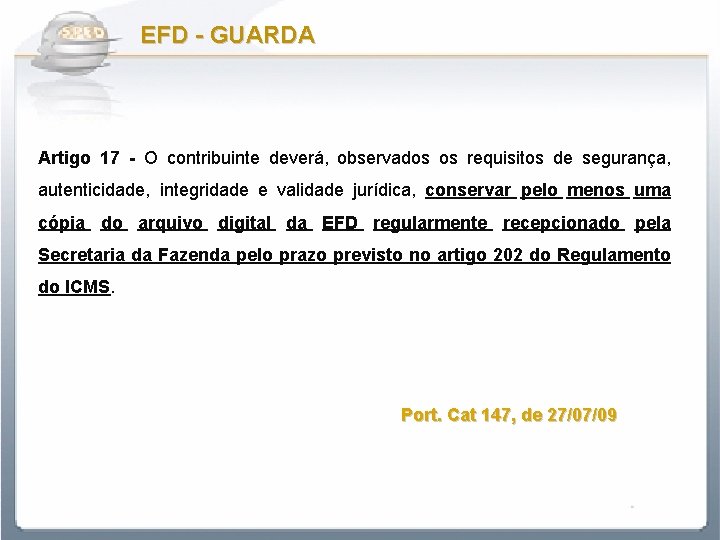 EFD - GUARDA Artigo 17 - O contribuinte deverá, observados os requisitos de segurança,