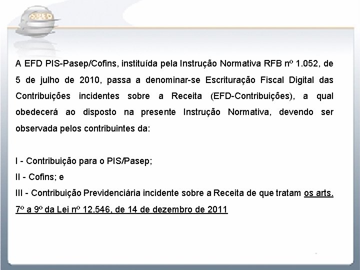 A EFD PIS-Pasep/Cofins, instituída pela Instrução Normativa RFB nº 1. 052, de 5 de