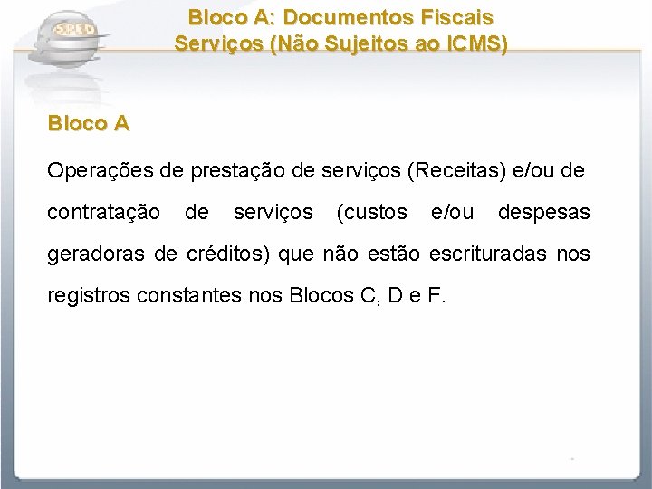 Bloco A: Documentos Fiscais Serviços (Não Sujeitos ao ICMS) Bloco A Operações de prestação