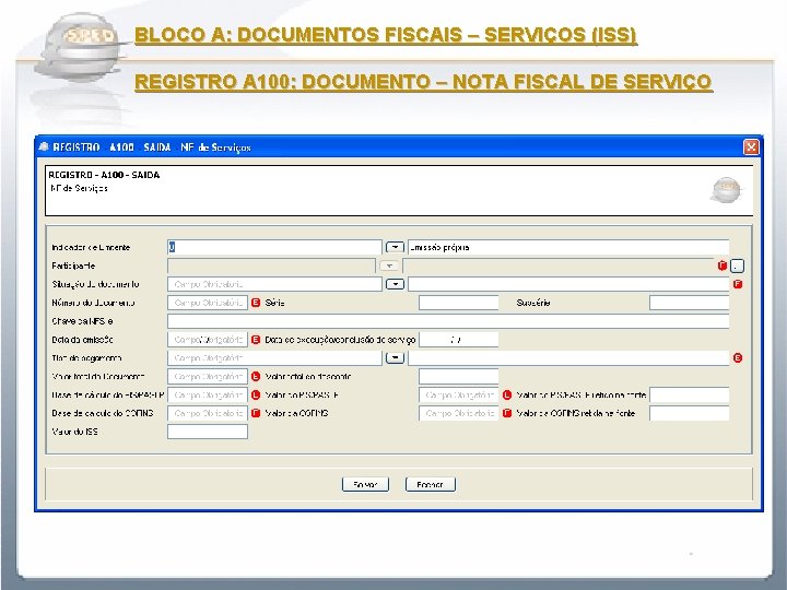 BLOCO A: DOCUMENTOS FISCAIS – SERVIÇOS (ISS) REGISTRO A 100: DOCUMENTO – NOTA FISCAL