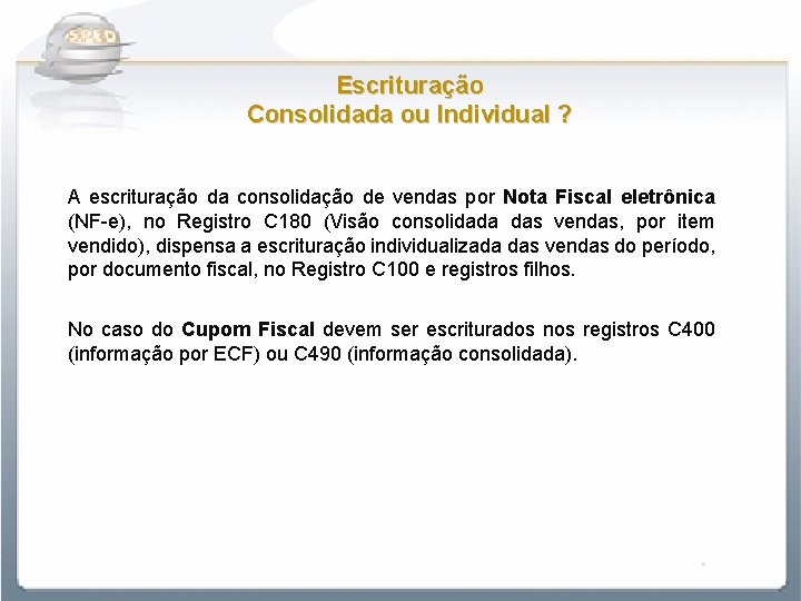 Escrituração Consolidada ou Individual ? A escrituração da consolidação de vendas por Nota Fiscal