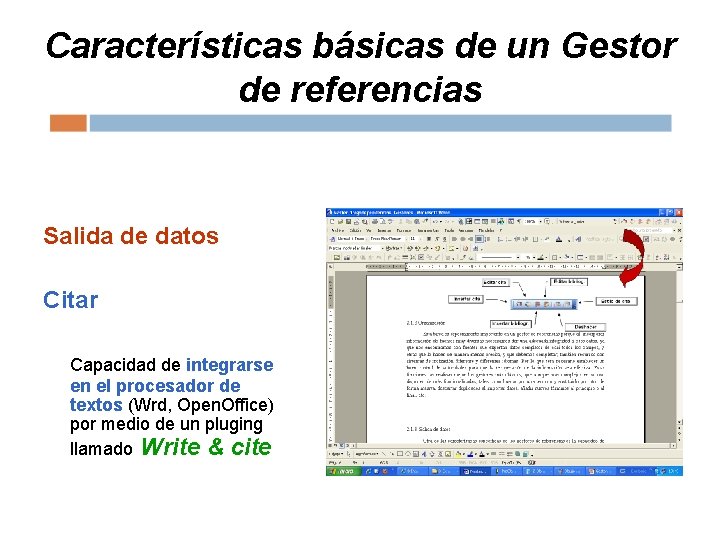 Características básicas de un Gestor de referencias Salida de datos Citar Capacidad de integrarse