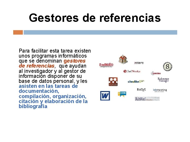 Gestores de referencias Para facilitar esta tarea existen unos programas informáticos que se denominan