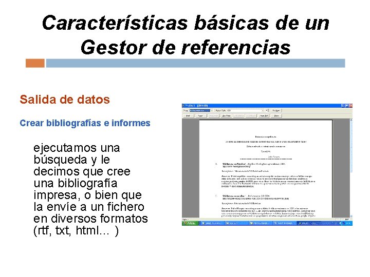 Características básicas de un Gestor de referencias Salida de datos Crear bibliografías e informes