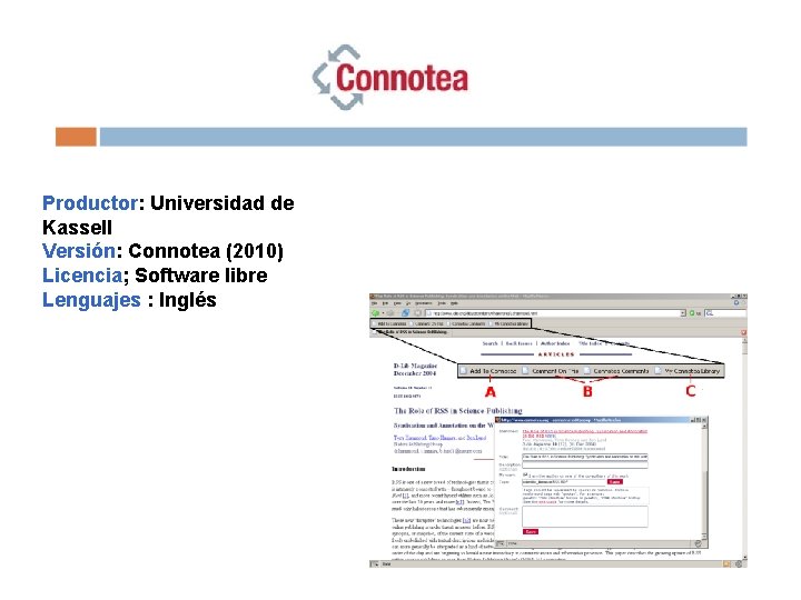 Productor: Universidad de Kassell Versión: Connotea (2010) Licencia; Software libre Lenguajes : Inglés 