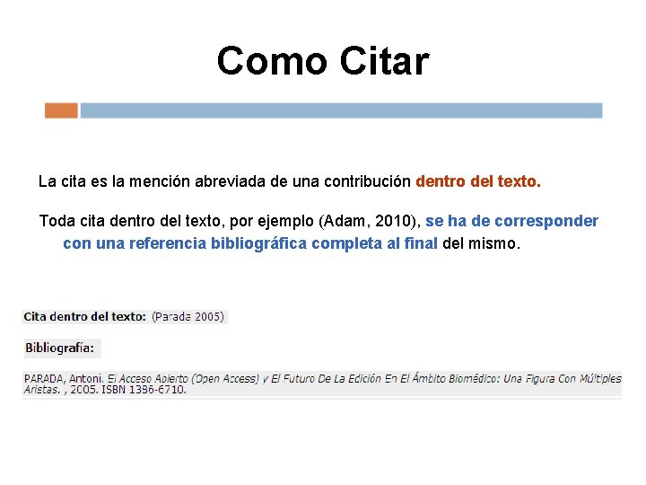 Como Citar La cita es la mención abreviada de una contribución dentro del texto.