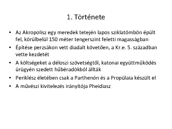 1. Története • Az Akropolisz egy meredek tetején lapos sziklatömbön épült fel, körülbelül 150