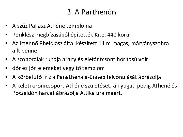 3. A Parthenón • A szűz Pallasz Athéné temploma • Periklész megbízásából építették Kr.