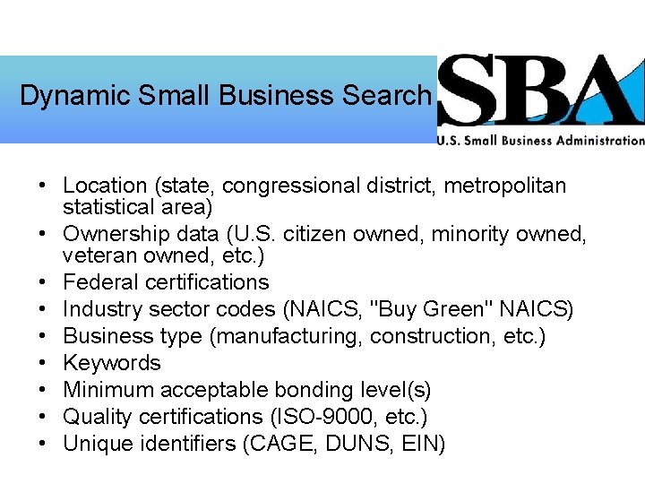Dynamic Small Business Search • Location (state, congressional district, metropolitan statistical area) • Ownership