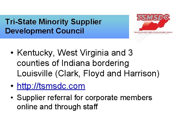 Tri-State Minority Supplier Development Council • Kentucky, West Virginia and 3 counties of Indiana