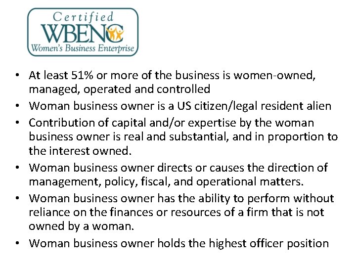  • At least 51% or more of the business is women-owned, managed, operated