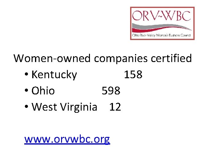 Women-owned companies certified • Kentucky 158 • Ohio 598 • West Virginia 12 www.
